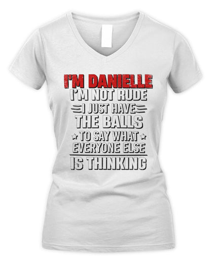 I'm Name I'm Not Rude I Just Have The Balls Funny T-Shirt DANIELLE M1-46 / Women's V-Neck T-Shirt / white