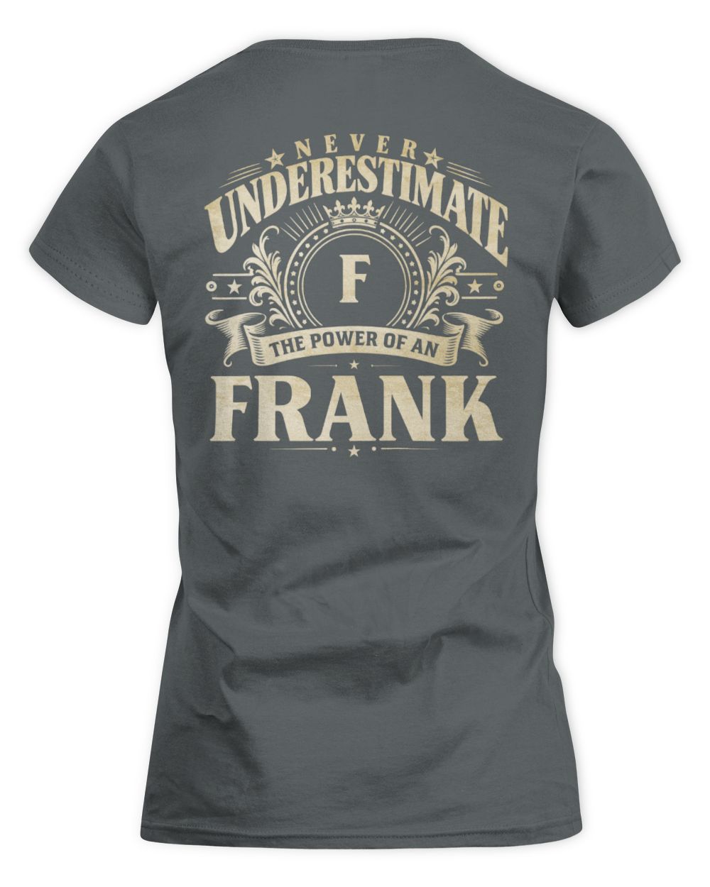 Never Underestimate Your Name Luxury Logo Shirt FRANK M1-63 / Women's Standard T-Shirt / charcoal