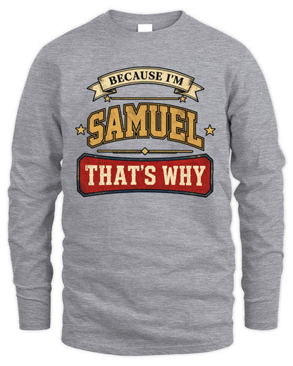 Because I'm Name That's Why Americana T-Shirt SAMUEL M1-S88 / Men's Long Sleeved T-Shirt / sport grey