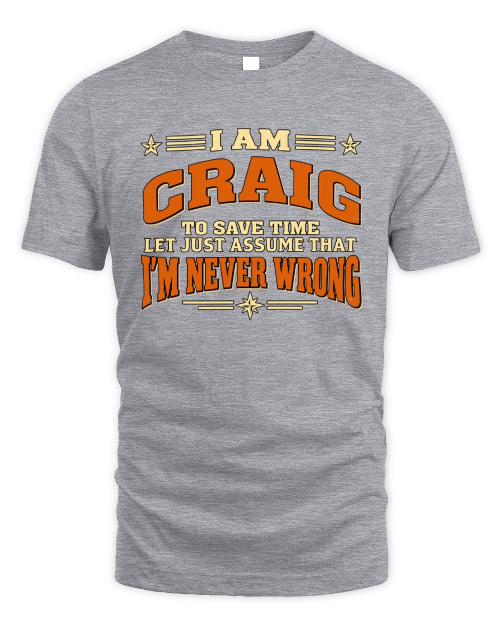 I'm Name Let's Just Assume I'm Never Wrong Retro Shirt CRAIG M1-64 / Unisex Standard T-Shirt / sport grey
