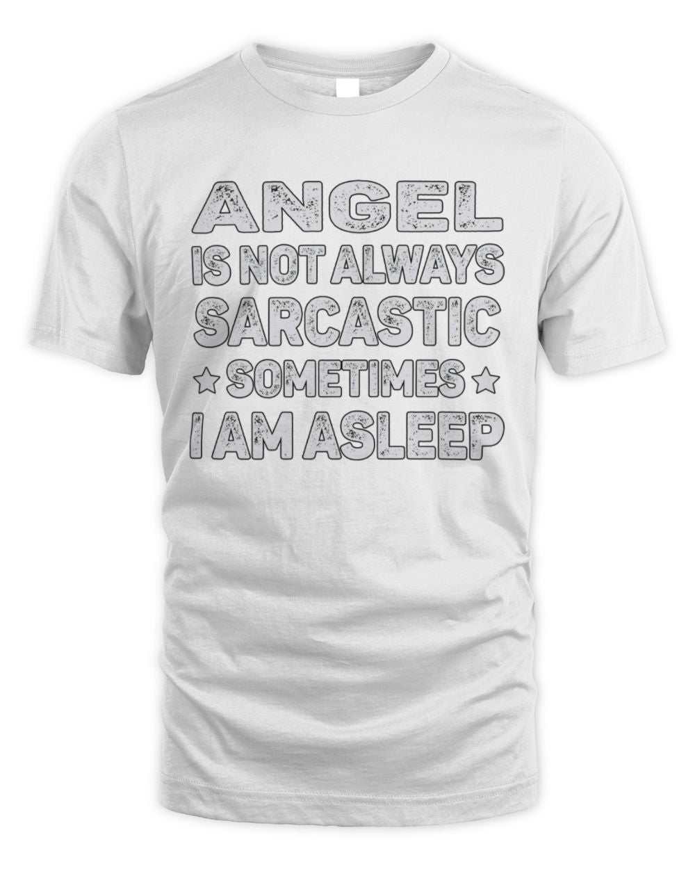 Your Name Is Not Always Sarcastic Funny T-Shirt ANGEL M1-62 / Unisex Standard T-Shirt / white