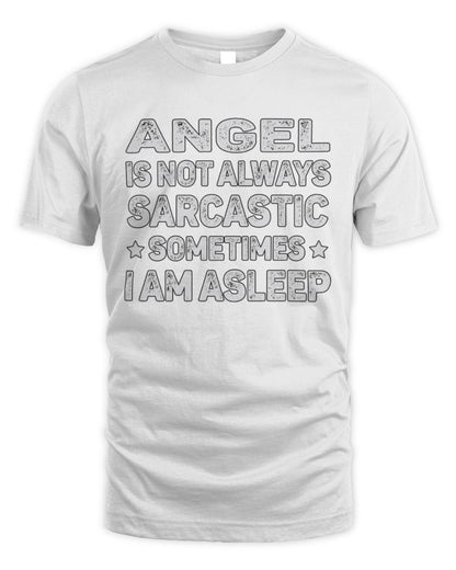 Your Name Is Not Always Sarcastic Funny T-Shirt ANGEL M1-62 / Unisex Standard T-Shirt / white