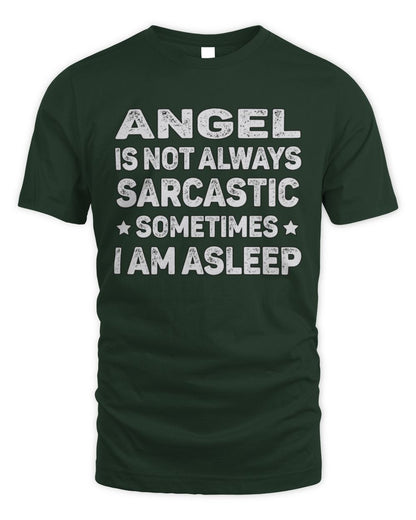 Your Name Is Not Always Sarcastic Funny T-Shirt ANGEL M1-62 / Unisex Standard T-Shirt / forest green