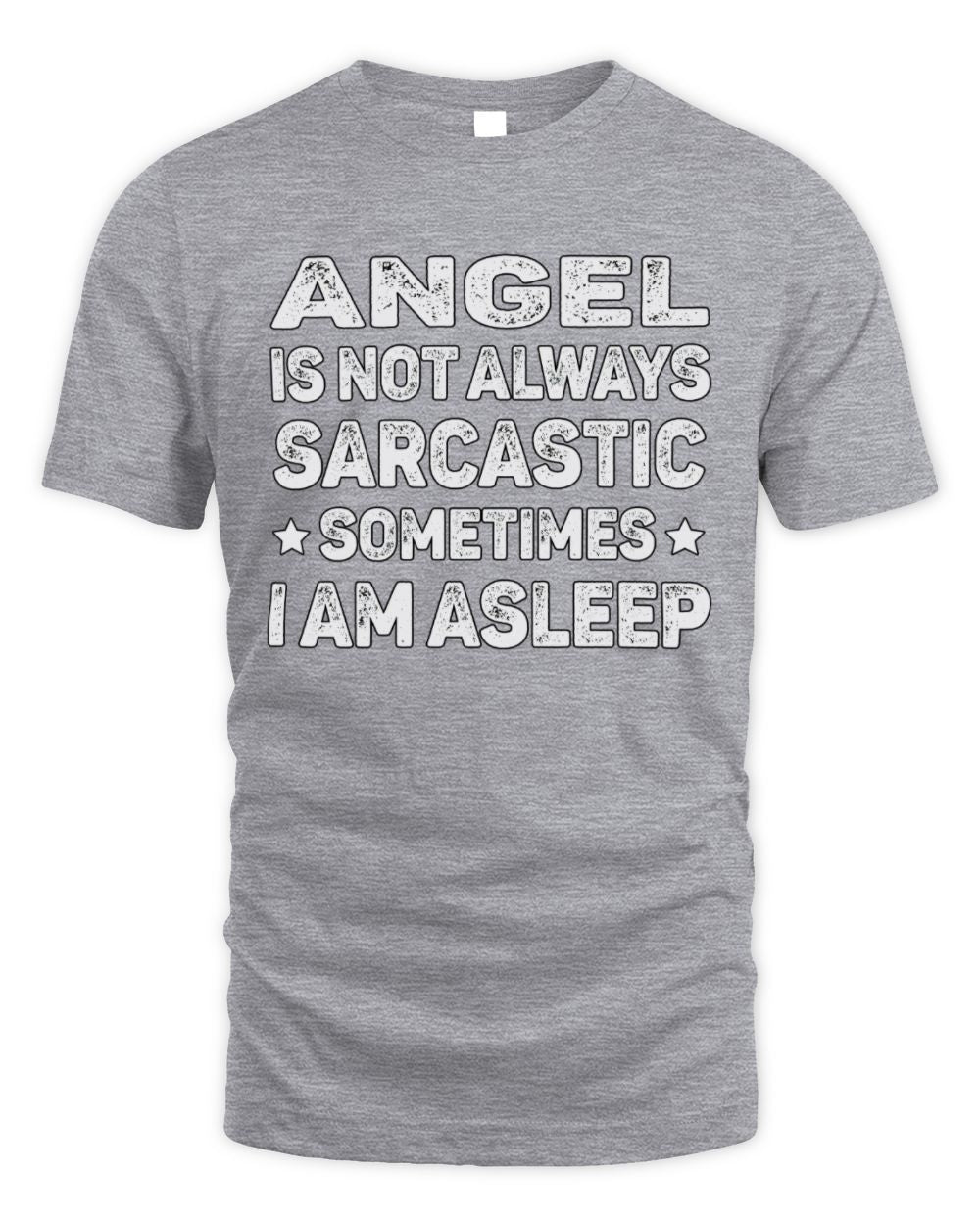 Your Name Is Not Always Sarcastic Funny T-Shirt ANGEL M1-62 / Unisex Standard T-Shirt / sport grey