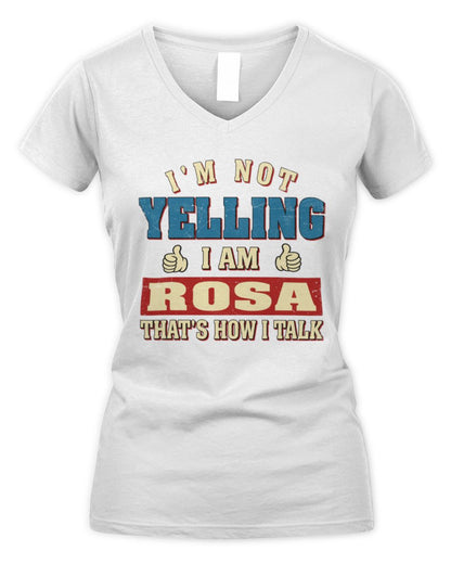 I'm Not Yelling I'm Name That's How I Talk Shirt ROSA M1-67 / Women's V-Neck T-Shirt / white