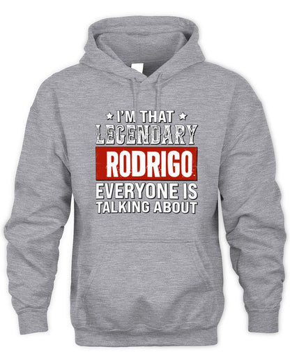 I'm That Legendary Name Everyone Is Talking About Funny Graphic T-Shirt RODRIGO M1-73 / Unisex Hoodie / sport grey