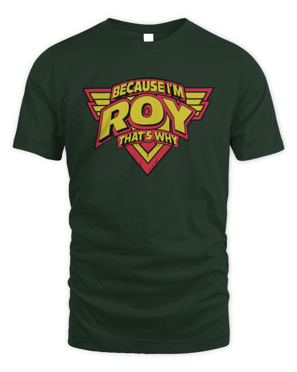 Because I'm Name That's Why Red and Yellow Logo Graphic T-Shirt ROY M1-75 / Unisex Standard T-Shirt / forest green
