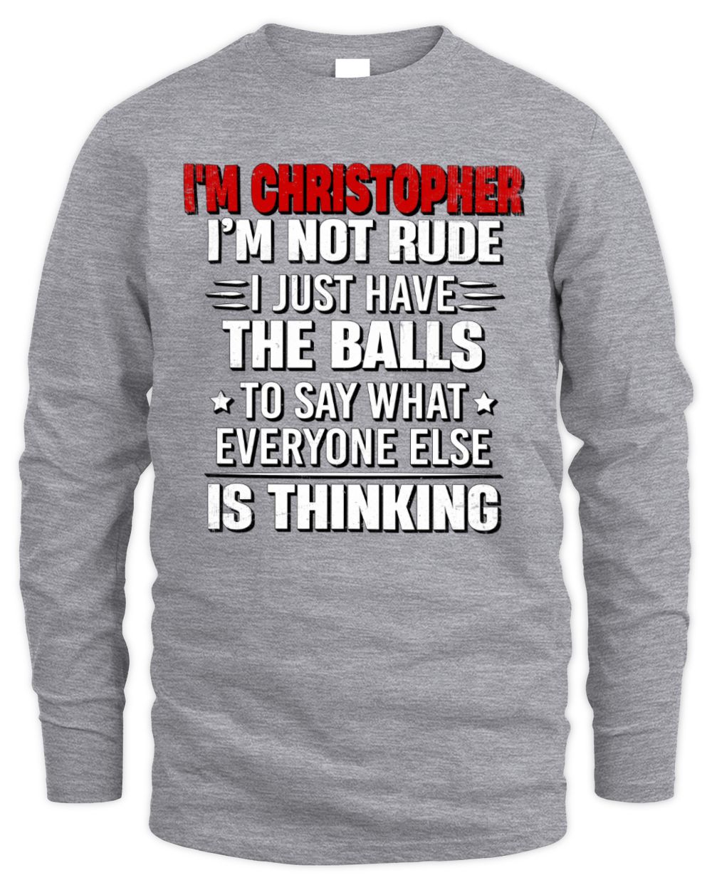 I'm Name I'm Not Rude I Just Have The Balls Funny T-Shirt CHRISTOPHER M1-46 / Men's Long Sleeved T-Shirt / sport grey