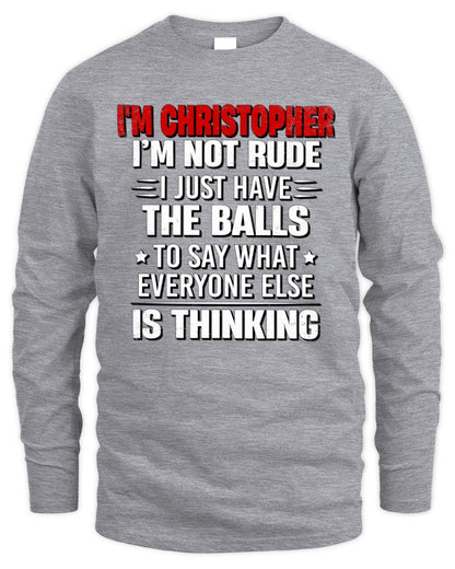 I'm Name I'm Not Rude I Just Have The Balls Funny T-Shirt CHRISTOPHER M1-46 / Men's Long Sleeved T-Shirt / sport grey