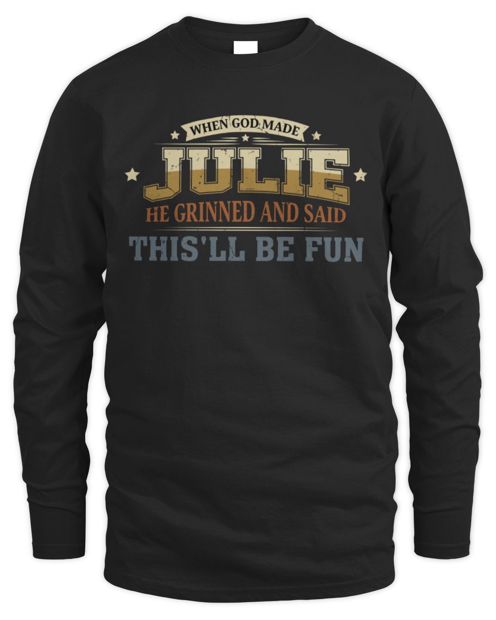 When God Made Your Name Funny Heritage T-Shirt JULIE M1-80 / Men's Long Sleeved T-Shirt / black