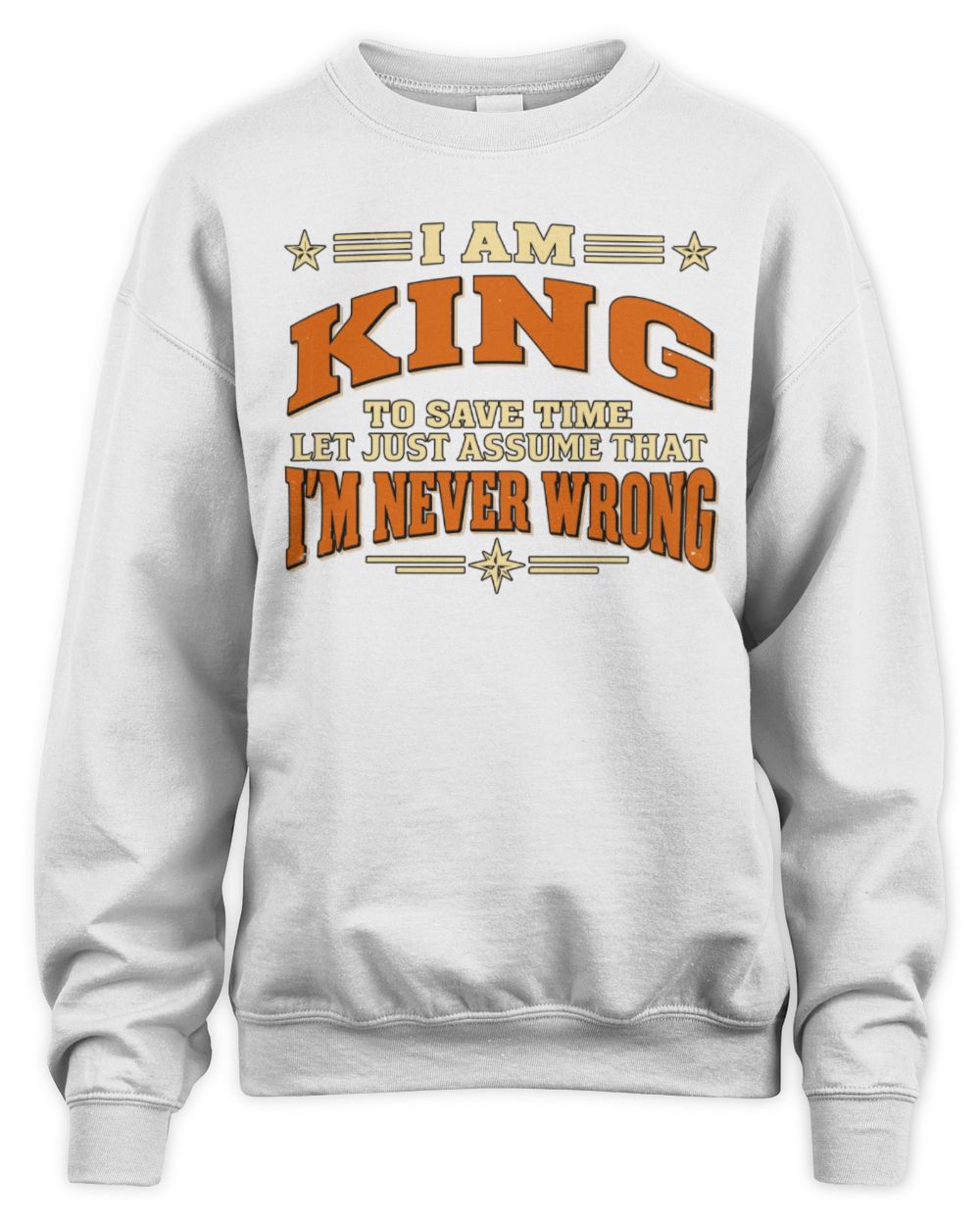 I'm Name Let's Just Assume I'm Never Wrong Retro Shirt KING M1-64 / Unisex Sweatshirt / white