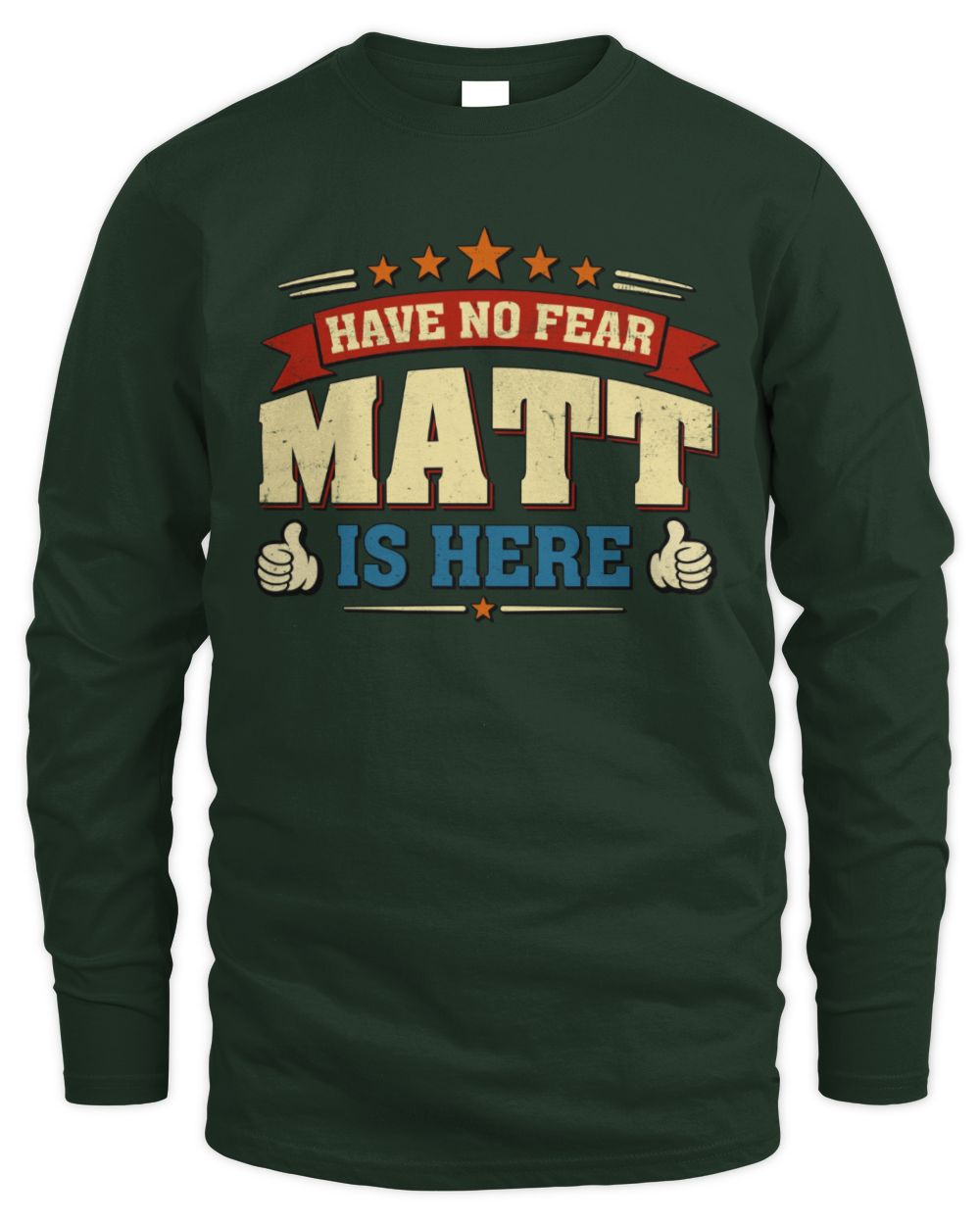Have No Fear Your Name Is Here Cool Graphic T-Shirt MATT M1-71 / Men's Long Sleeved T-Shirt / forest green
