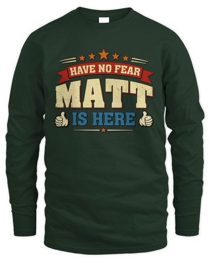 Have No Fear Your Name Is Here Cool Graphic T-Shirt MATT M1-71 / Men's Long Sleeved T-Shirt / forest green