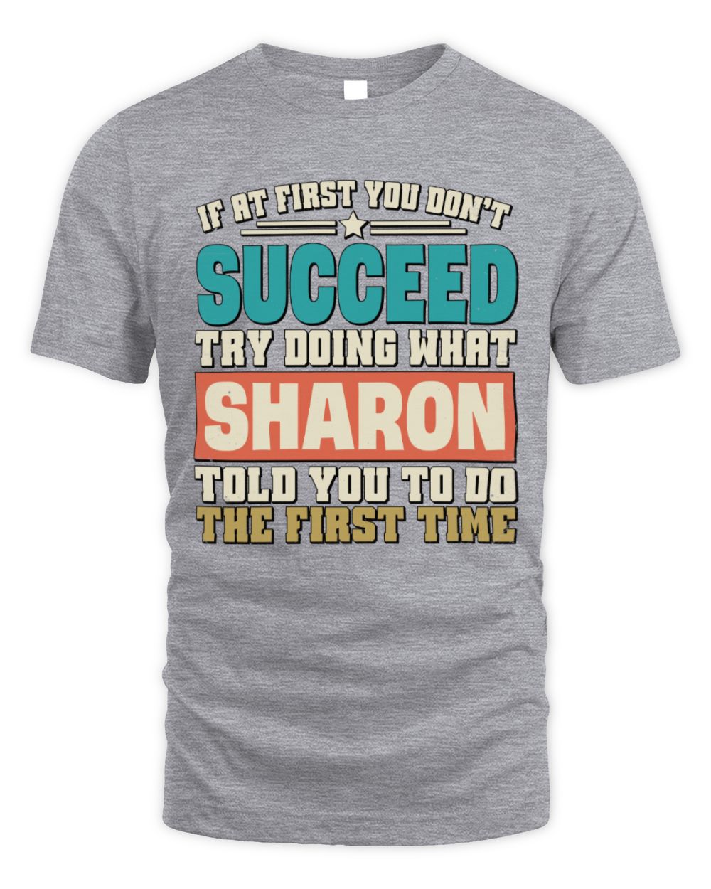 If at First You Don't Succeed Funny Vintage Shirt SHARON M1-53 / Unisex Standard T-Shirt / sport grey
