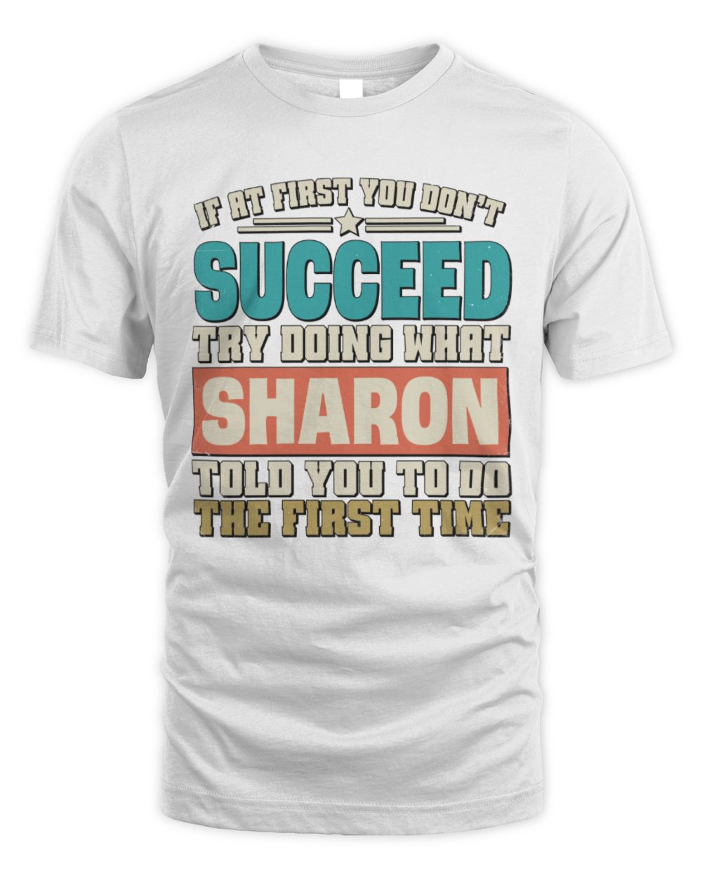 If at First You Don't Succeed Funny Vintage Shirt SHARON M1-53 / Unisex Standard T-Shirt / white