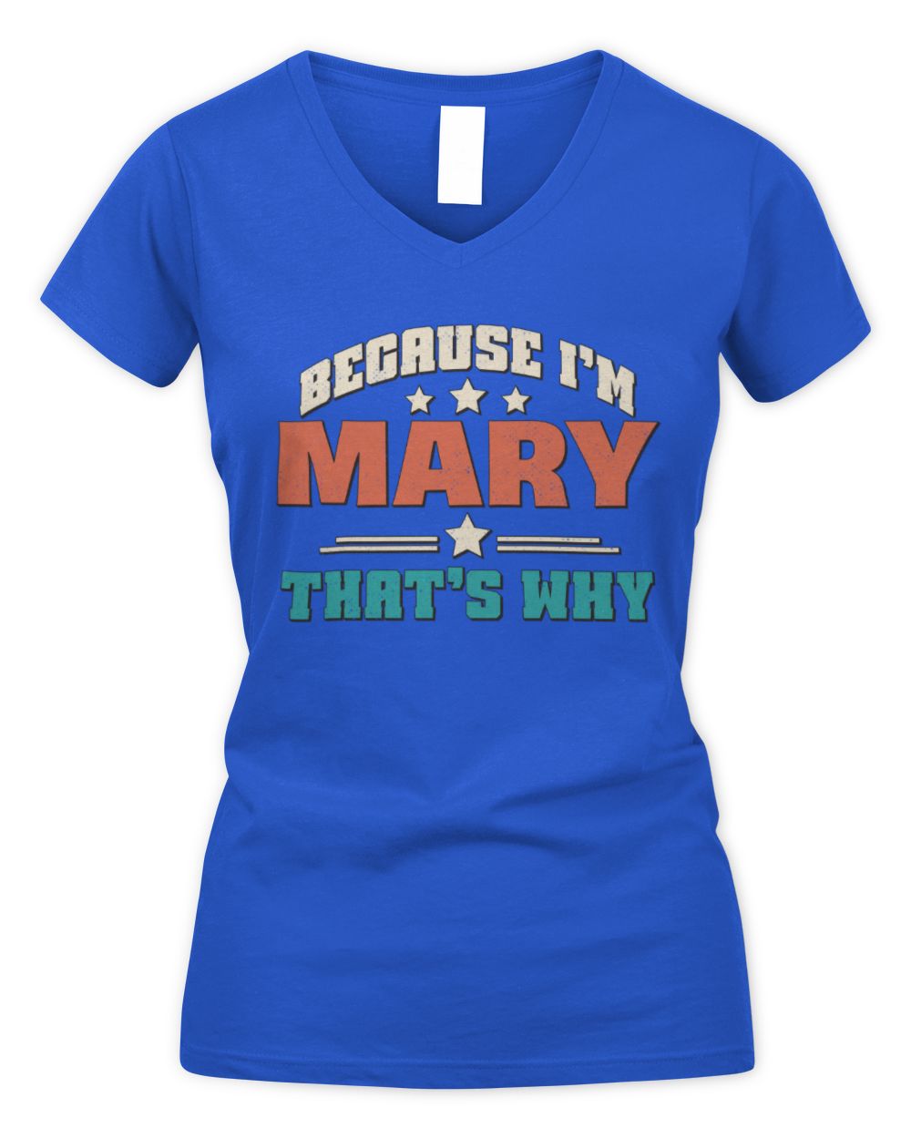 Because I'm Name That's Why Personalized Retro Shirt MARY-49 / Women's V-Neck T-Shirt / royal
