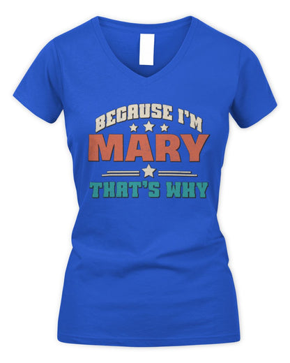Because I'm Name That's Why Personalized Retro Shirt MARY-49 / Women's V-Neck T-Shirt / royal