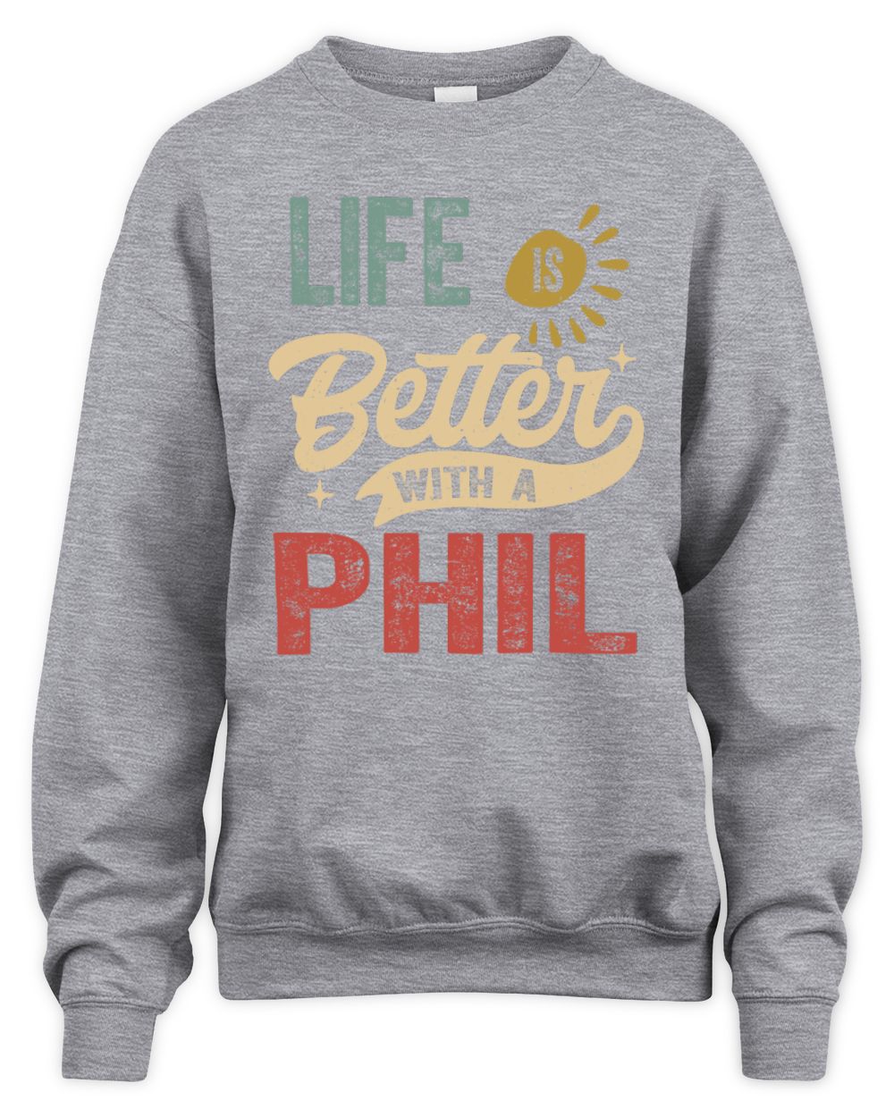 Life Is Better With a Name Personalized Retro T-Shirt PHIL-48 / Unisex Sweatshirt / sport grey