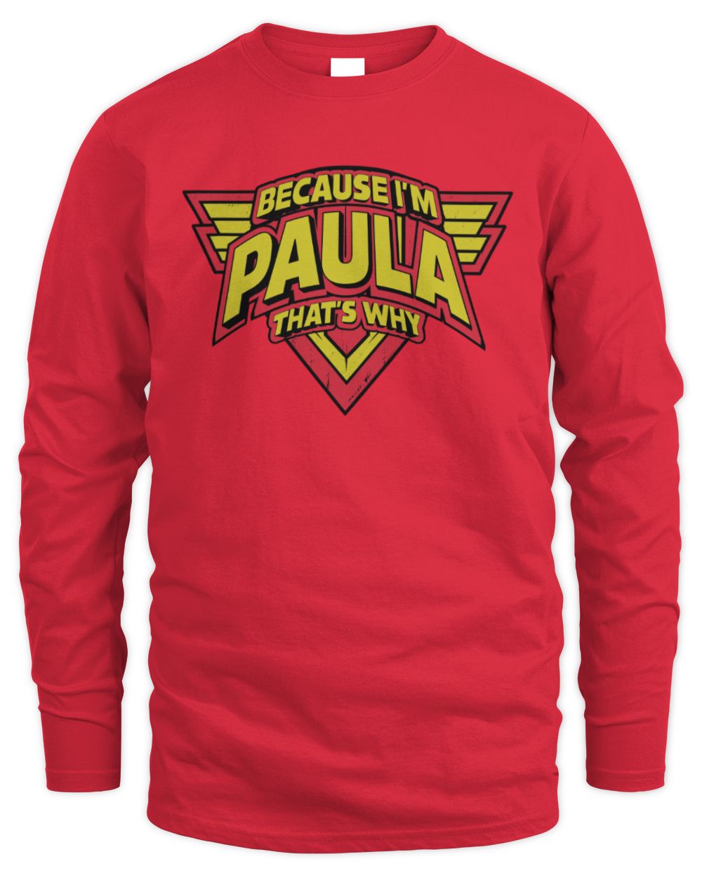 Because I'm Name That's Why Red and Yellow Logo Graphic T-Shirt PAULA M1-75 / Men's Long Sleeved T-Shirt / red