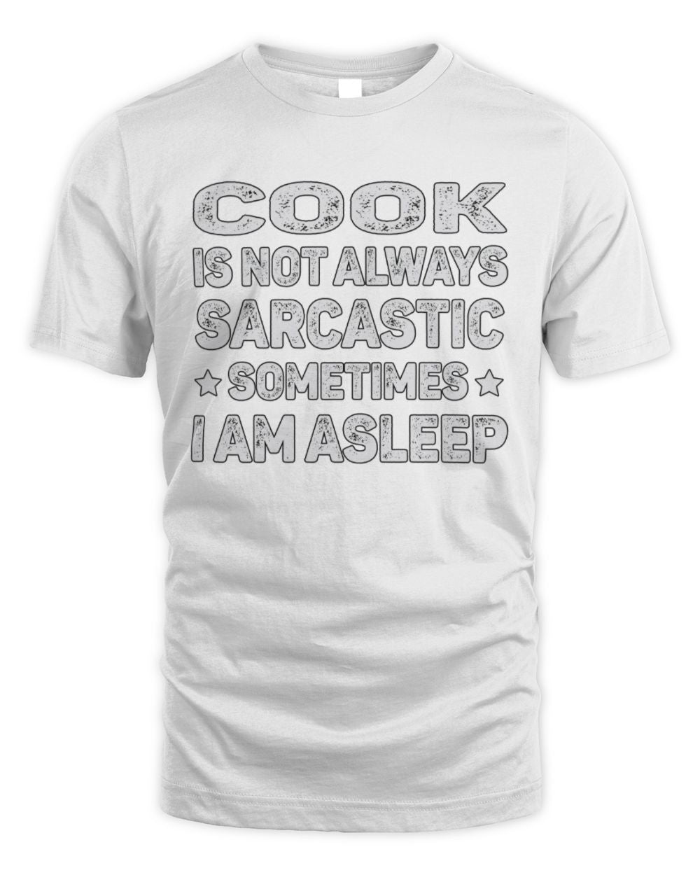 Your Name Is Not Always Sarcastic Funny T-Shirt COOK M1-62 / Unisex Standard T-Shirt / white