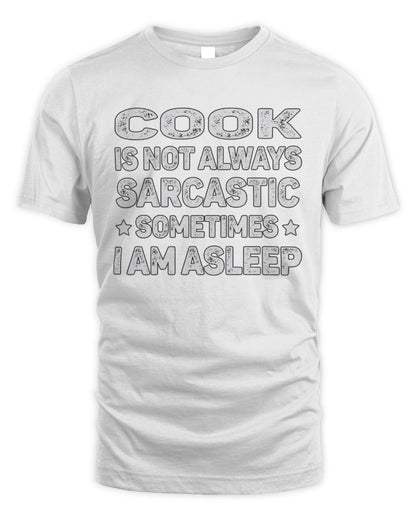 Your Name Is Not Always Sarcastic Funny T-Shirt COOK M1-62 / Unisex Standard T-Shirt / white