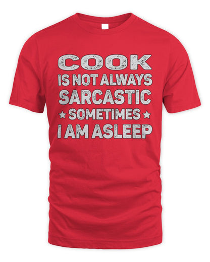 Your Name Is Not Always Sarcastic Funny T-Shirt COOK M1-62 / Unisex Standard T-Shirt / red