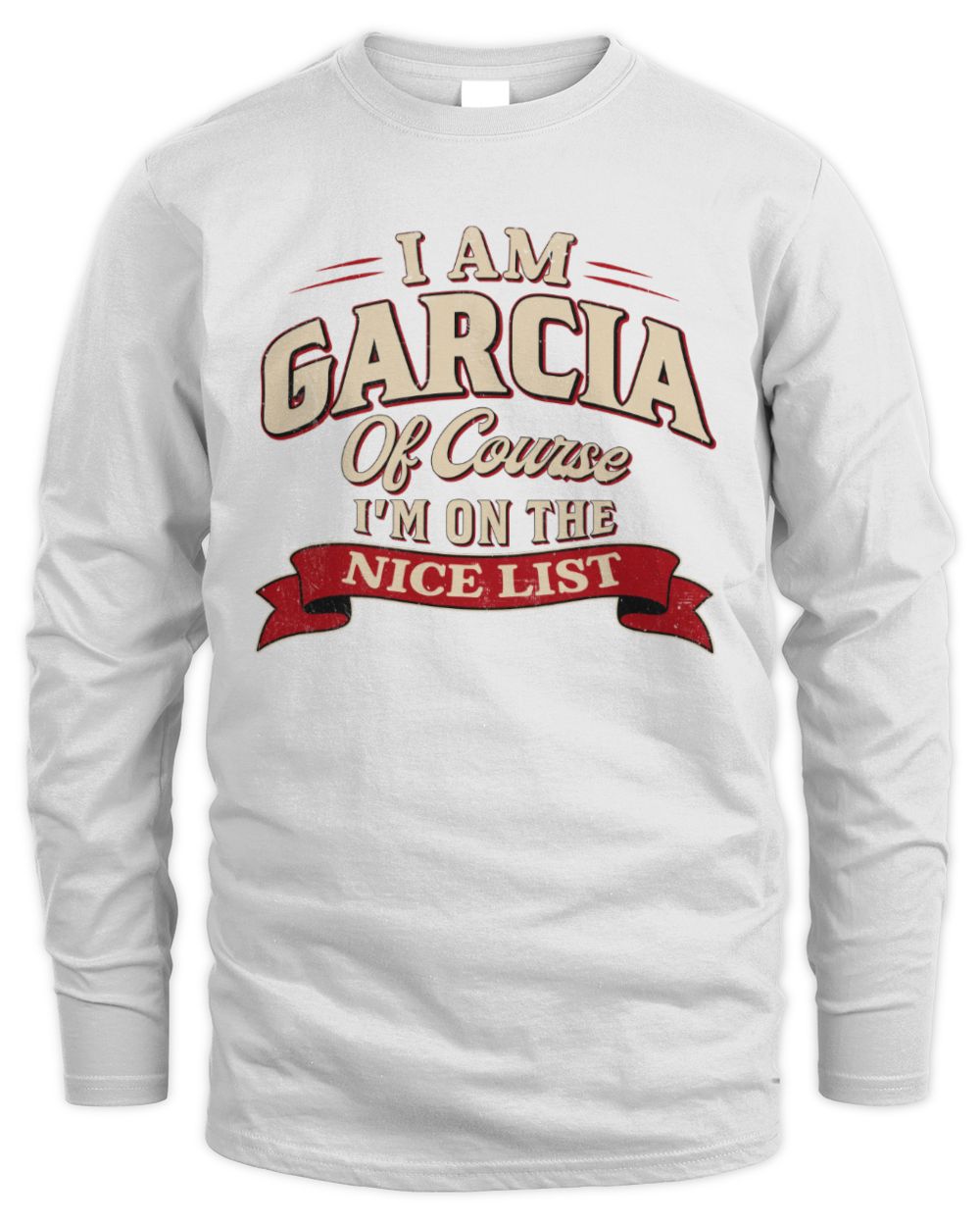 I'm Name Of Course I'm On The Nice List Funny Christmas Shirt GARCIA M1-68 / Men's Long Sleeved T-Shirt / white