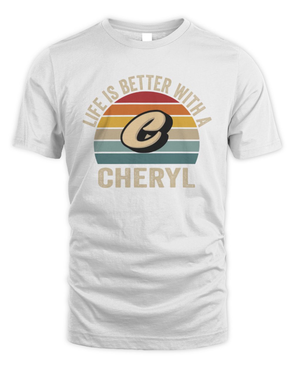 Life Is Better with Name Vintage Sun Shirt CHERYL M1-50 / Unisex Standard T-Shirt / white