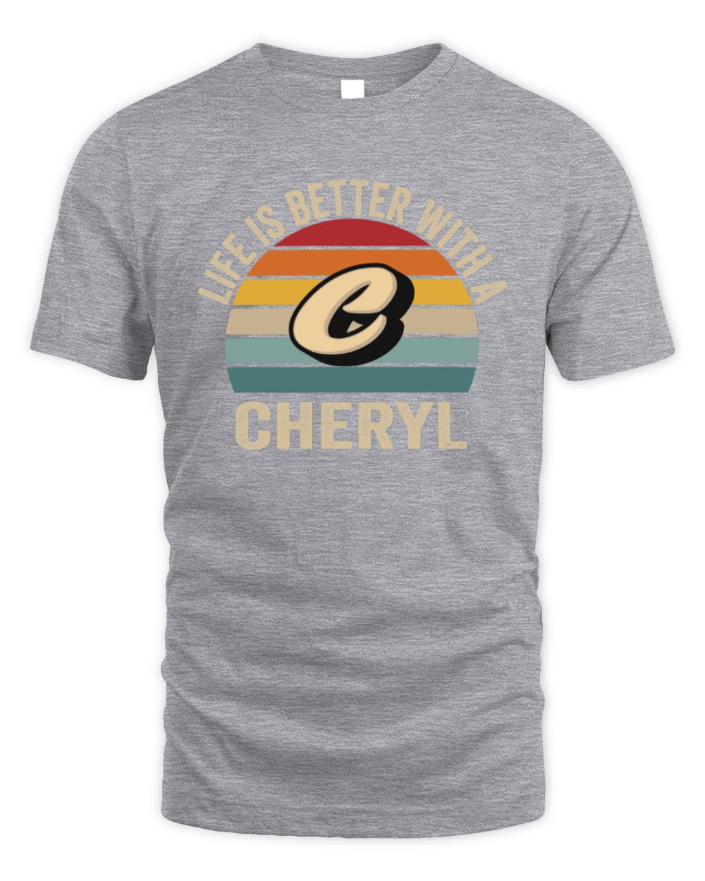 Life Is Better with Name Vintage Sun Shirt CHERYL M1-50 / Unisex Standard T-Shirt / sport grey