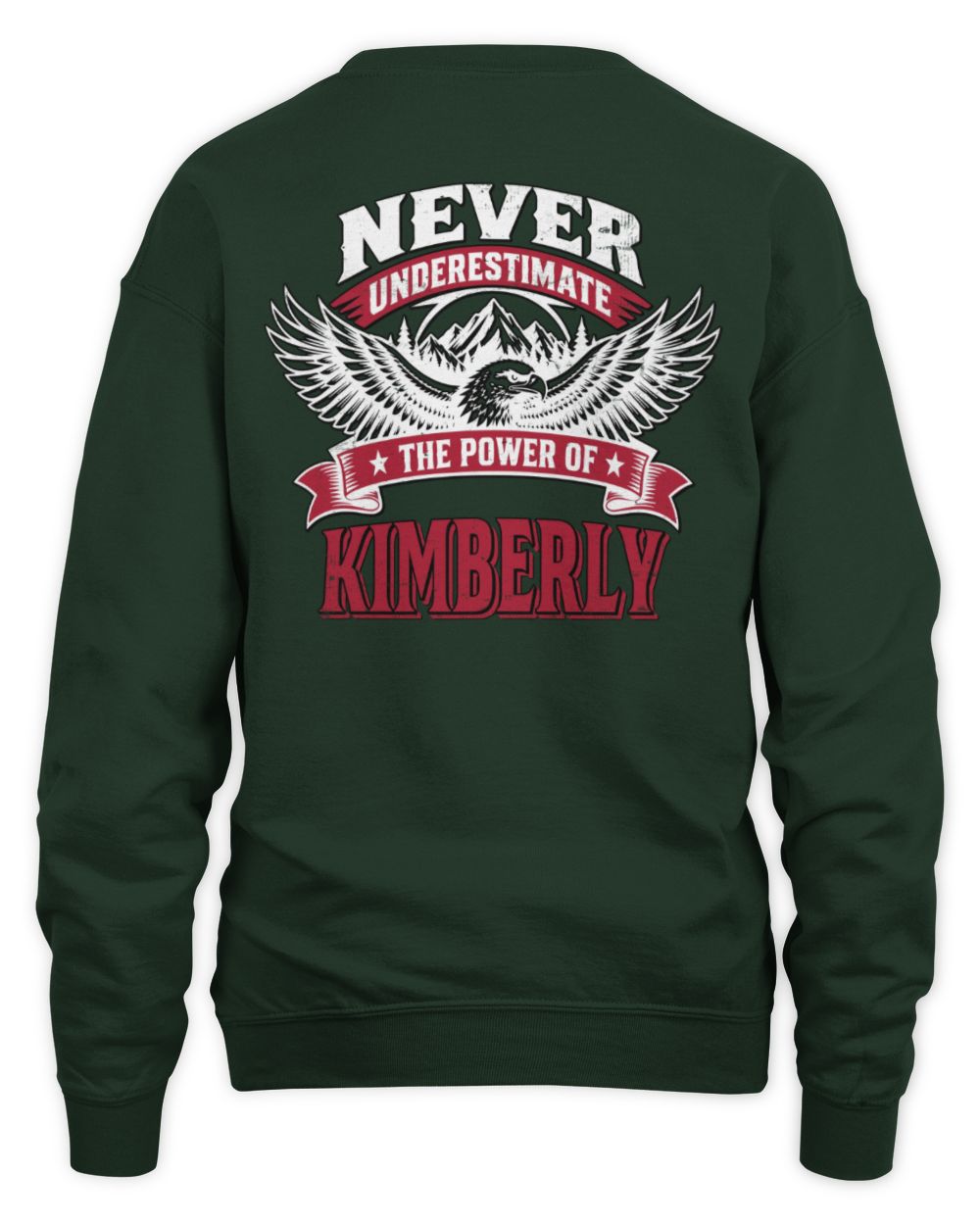 Never Underestimate Your Name Eagle Mountain Shirt KIMBERLY M1-61 / Unisex Sweatshirt / forest green