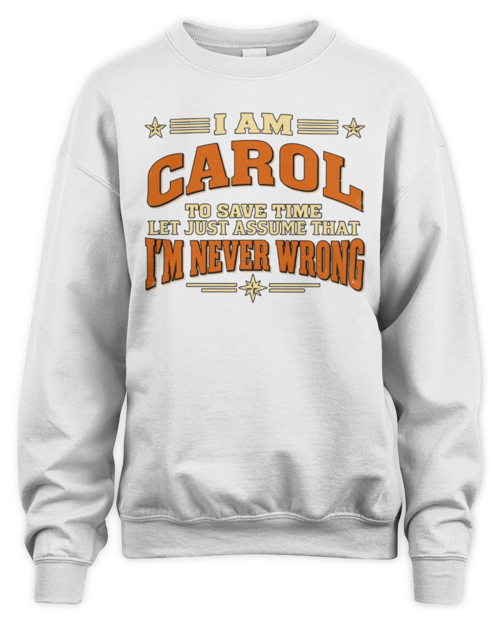 I'm Name Let's Just Assume I'm Never Wrong Retro Shirt CAROL M1-64 / Unisex Sweatshirt / white
