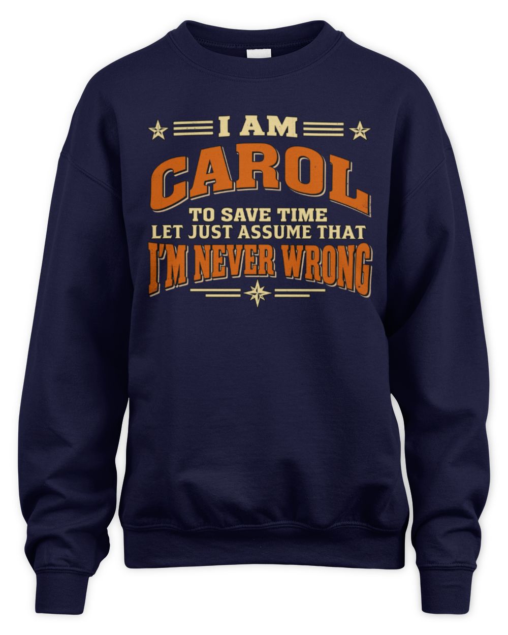 I'm Name Let's Just Assume I'm Never Wrong Retro Shirt CAROL M1-64 / Unisex Sweatshirt / navy
