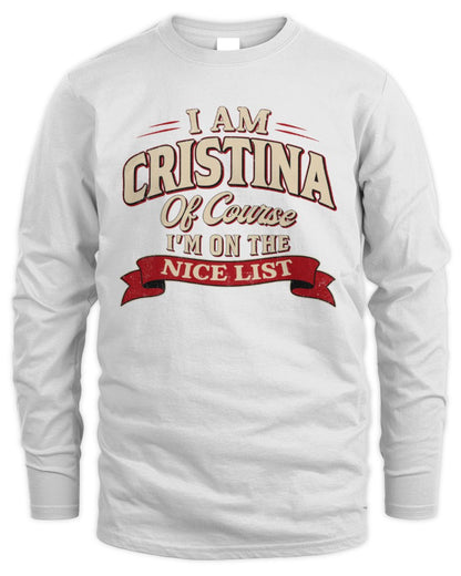 I'm Name Of Course I'm On The Nice List Funny Christmas Shirt CRISTINA M1-68 / Men's Long Sleeved T-Shirt / white