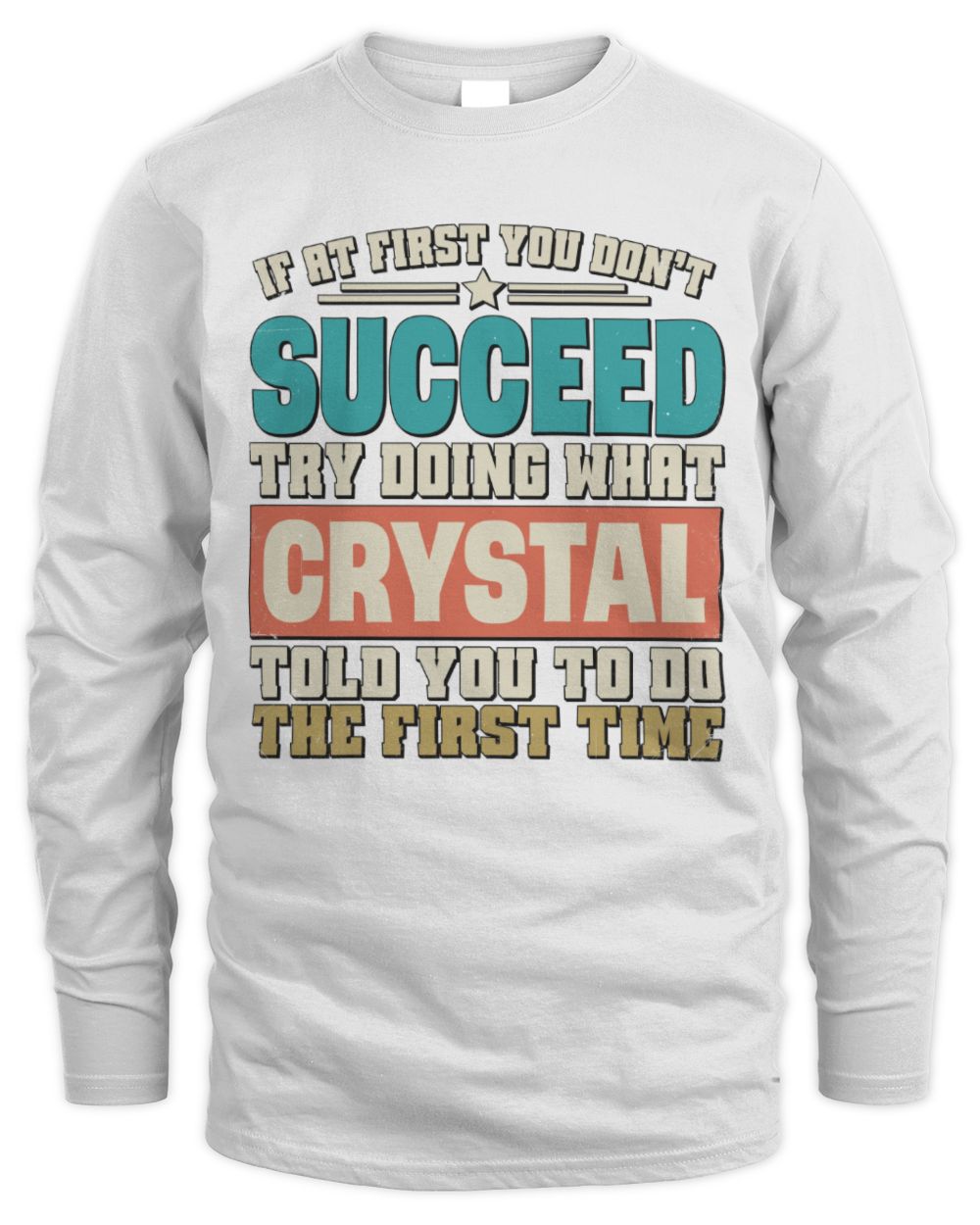 If at First You Don't Succeed Funny Vintage Shirt CRYSTAL M1-53 / Men's Long Sleeved T-Shirt / white