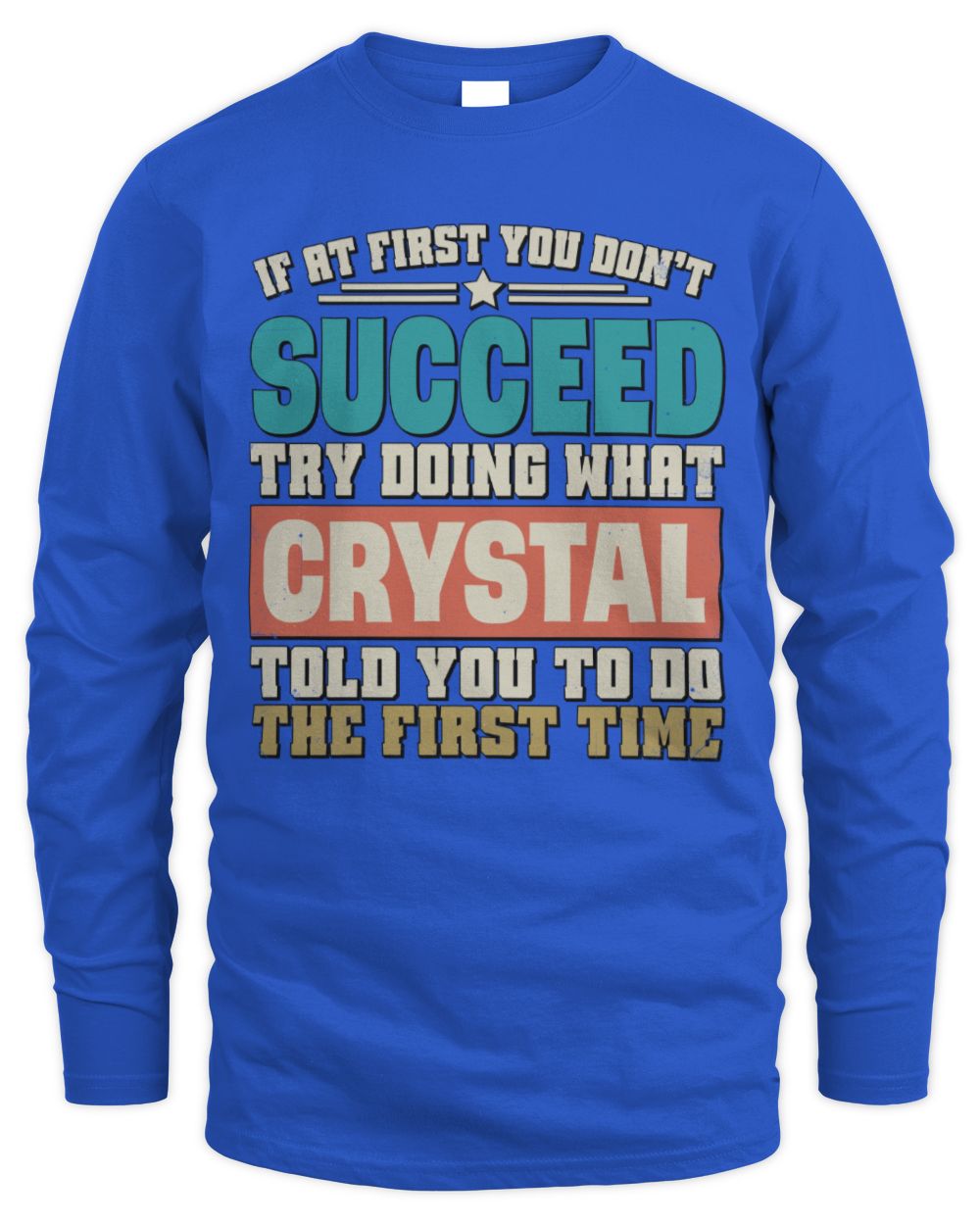 If at First You Don't Succeed Funny Vintage Shirt CRYSTAL M1-53 / Men's Long Sleeved T-Shirt / royal