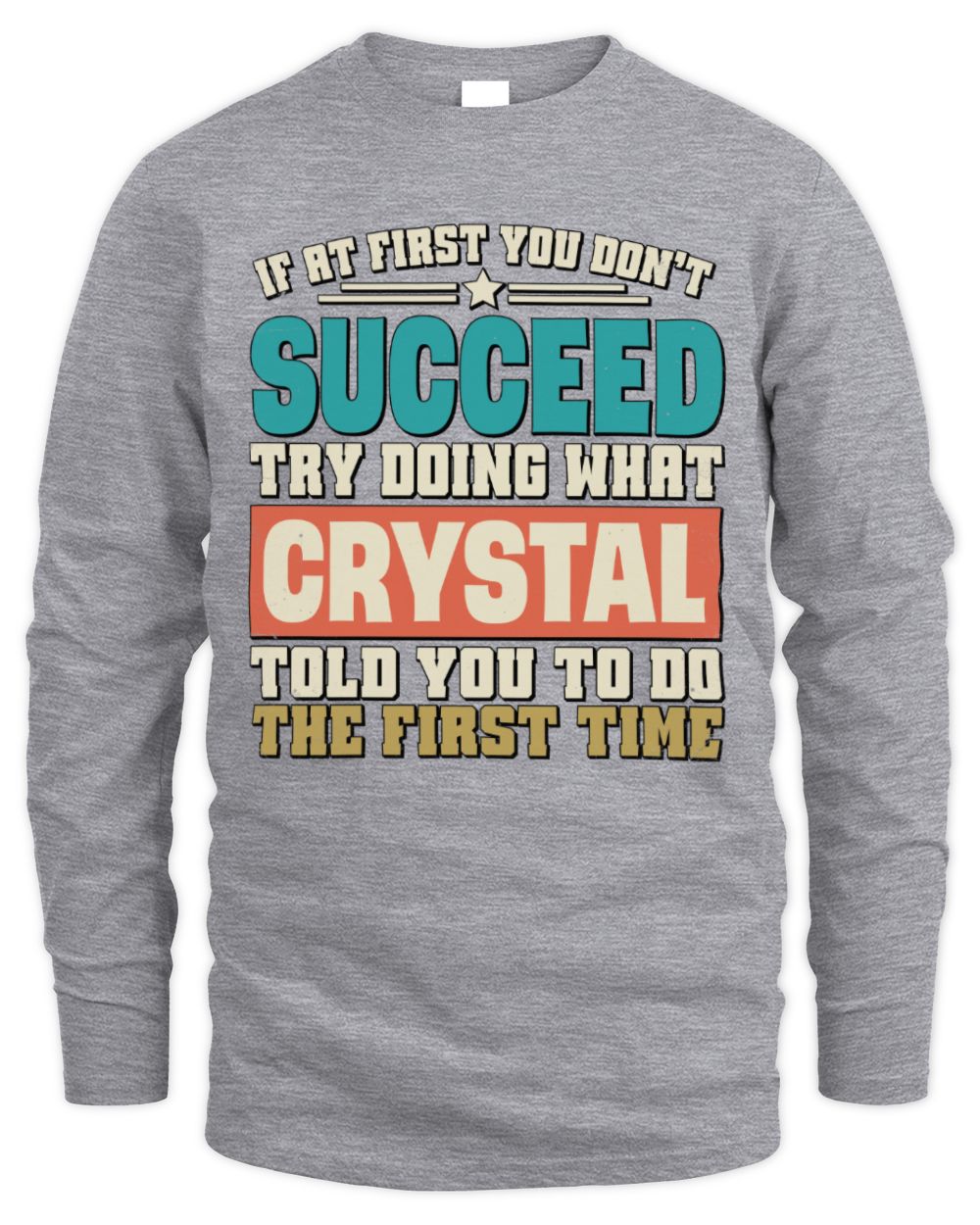 If at First You Don't Succeed Funny Vintage Shirt CRYSTAL M1-53 / Men's Long Sleeved T-Shirt / sport grey
