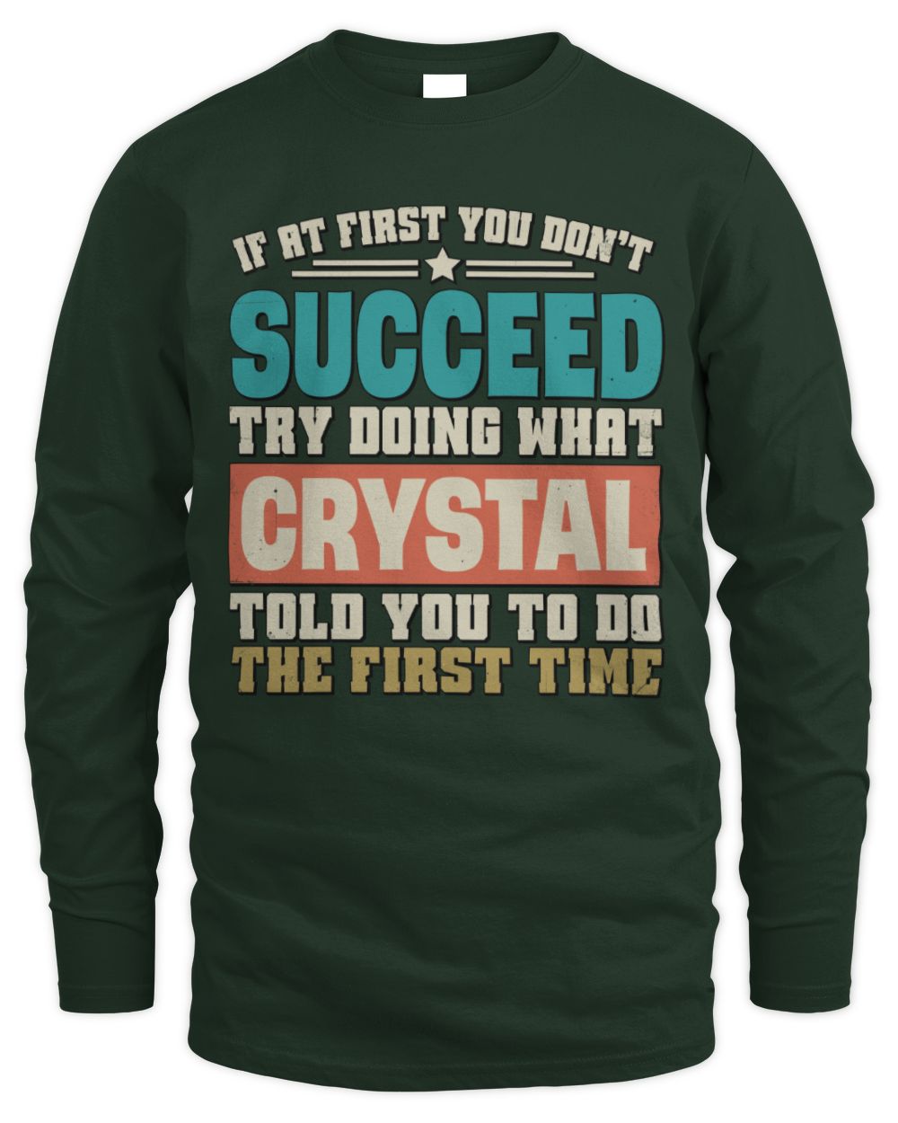 If at First You Don't Succeed Funny Vintage Shirt CRYSTAL M1-53 / Men's Long Sleeved T-Shirt / forest green