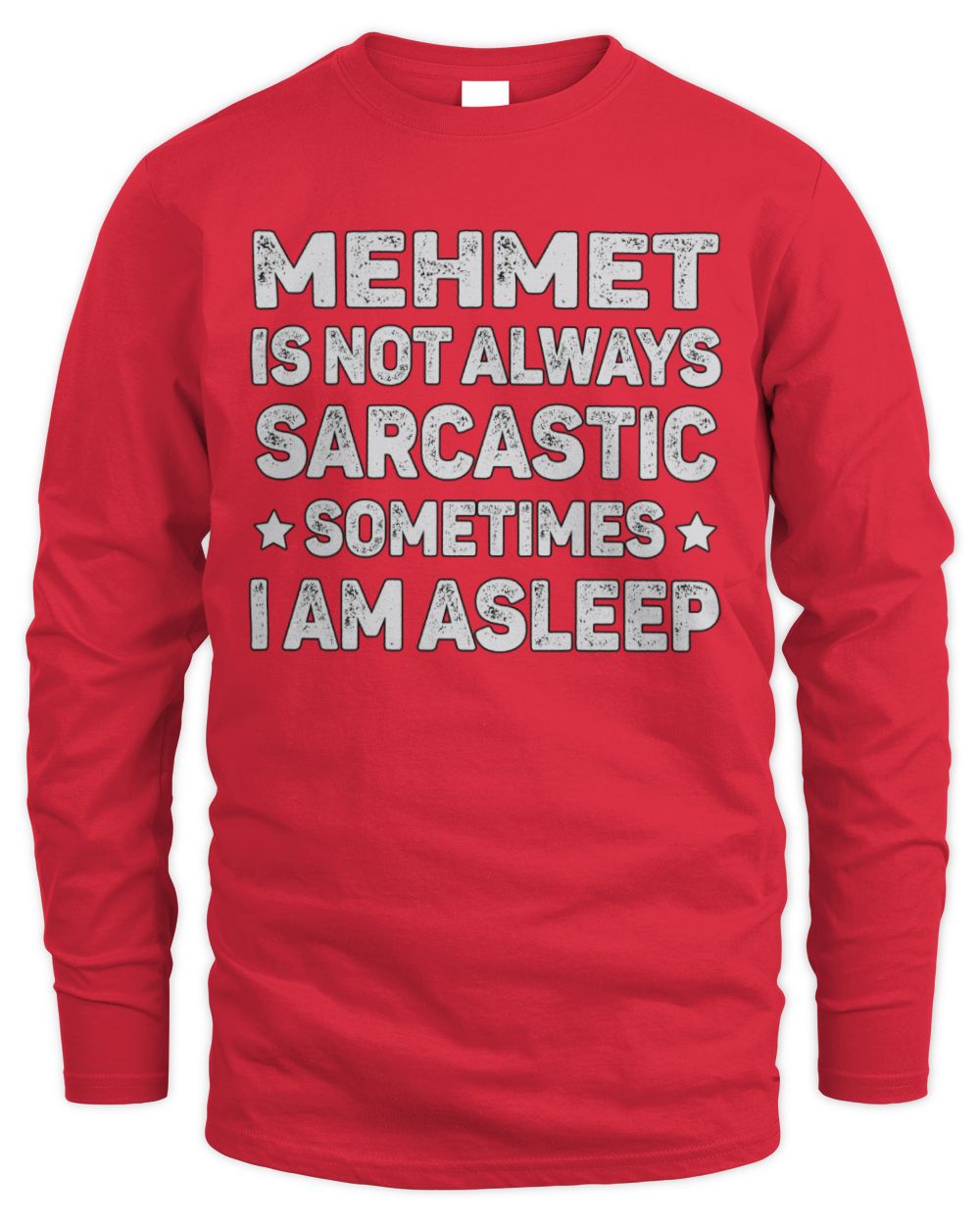 Your Name Is Not Always Sarcastic Funny T-Shirt MEHMET M1-62 / Men's Long Sleeved T-Shirt / red