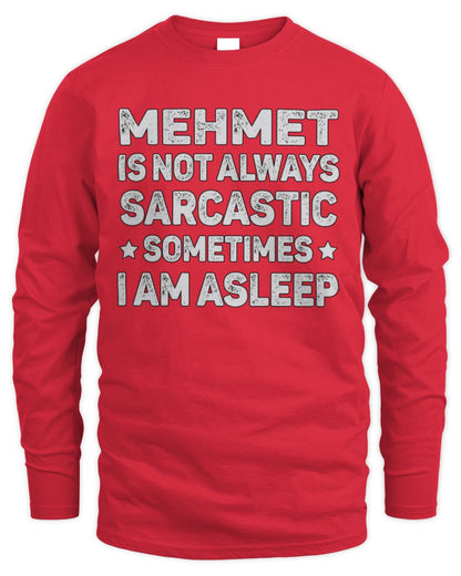 Your Name Is Not Always Sarcastic Funny T-Shirt MEHMET M1-62 / Men's Long Sleeved T-Shirt / red