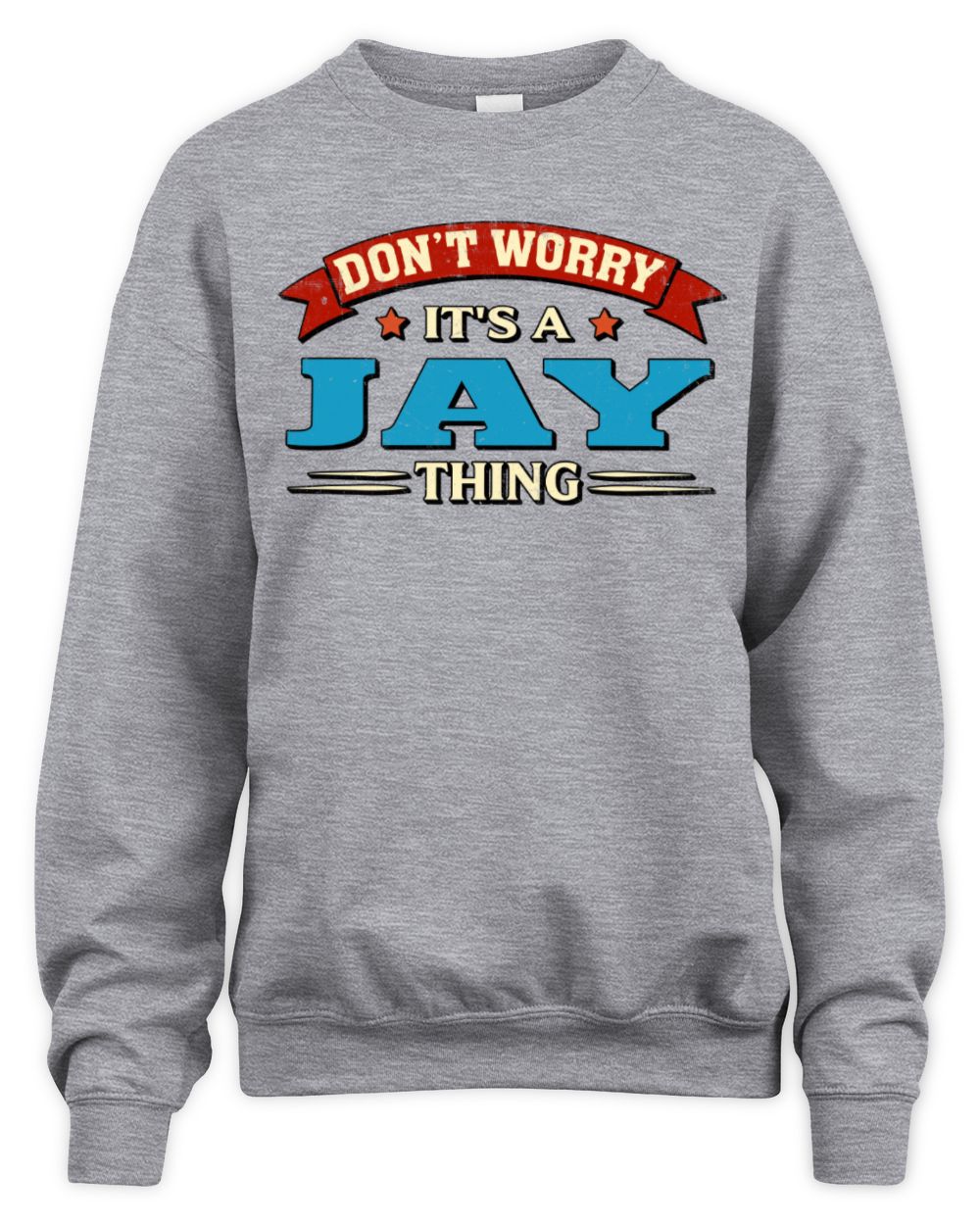 Don't Worry It's a Your Name Thing Funny Retro T-Shirt JAY M1-57 / Unisex Sweatshirt / sport grey