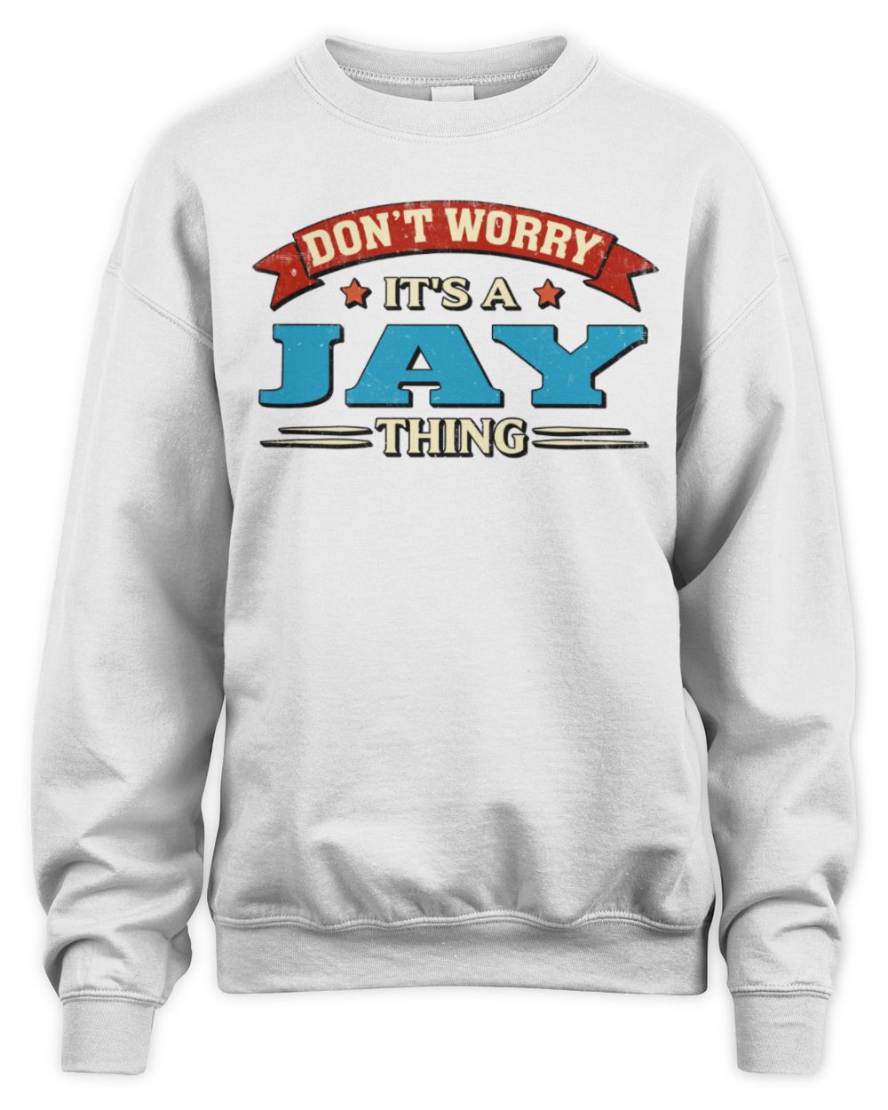 Don't Worry It's a Your Name Thing Funny Retro T-Shirt JAY M1-57 / Unisex Sweatshirt / white