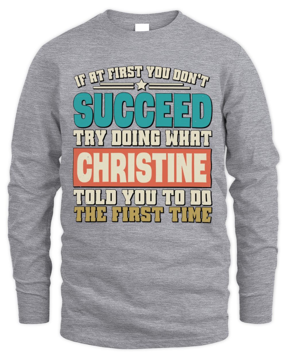 If at First You Don't Succeed Funny Vintage Shirt CHRISTINE M1-53 / Men's Long Sleeved T-Shirt / sport grey