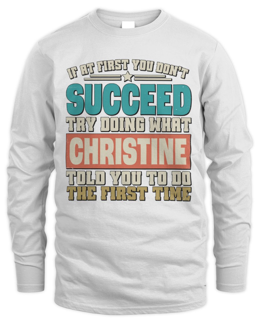 If at First You Don't Succeed Funny Vintage Shirt CHRISTINE M1-53 / Men's Long Sleeved T-Shirt / white