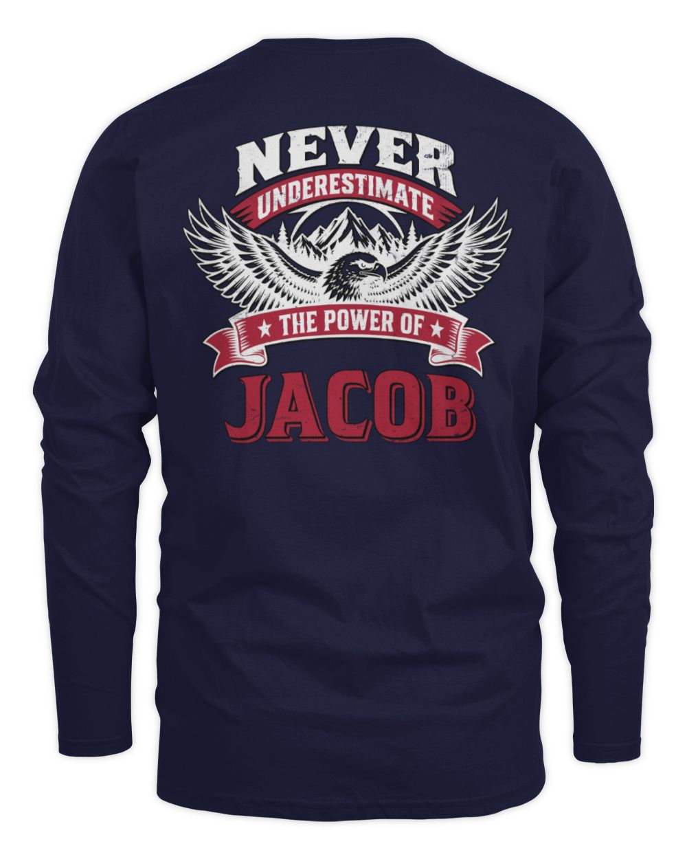 Never Underestimate Your Name Eagle Mountain Shirt JACOB M1-61 / Men's Long Sleeved T-Shirt / navy