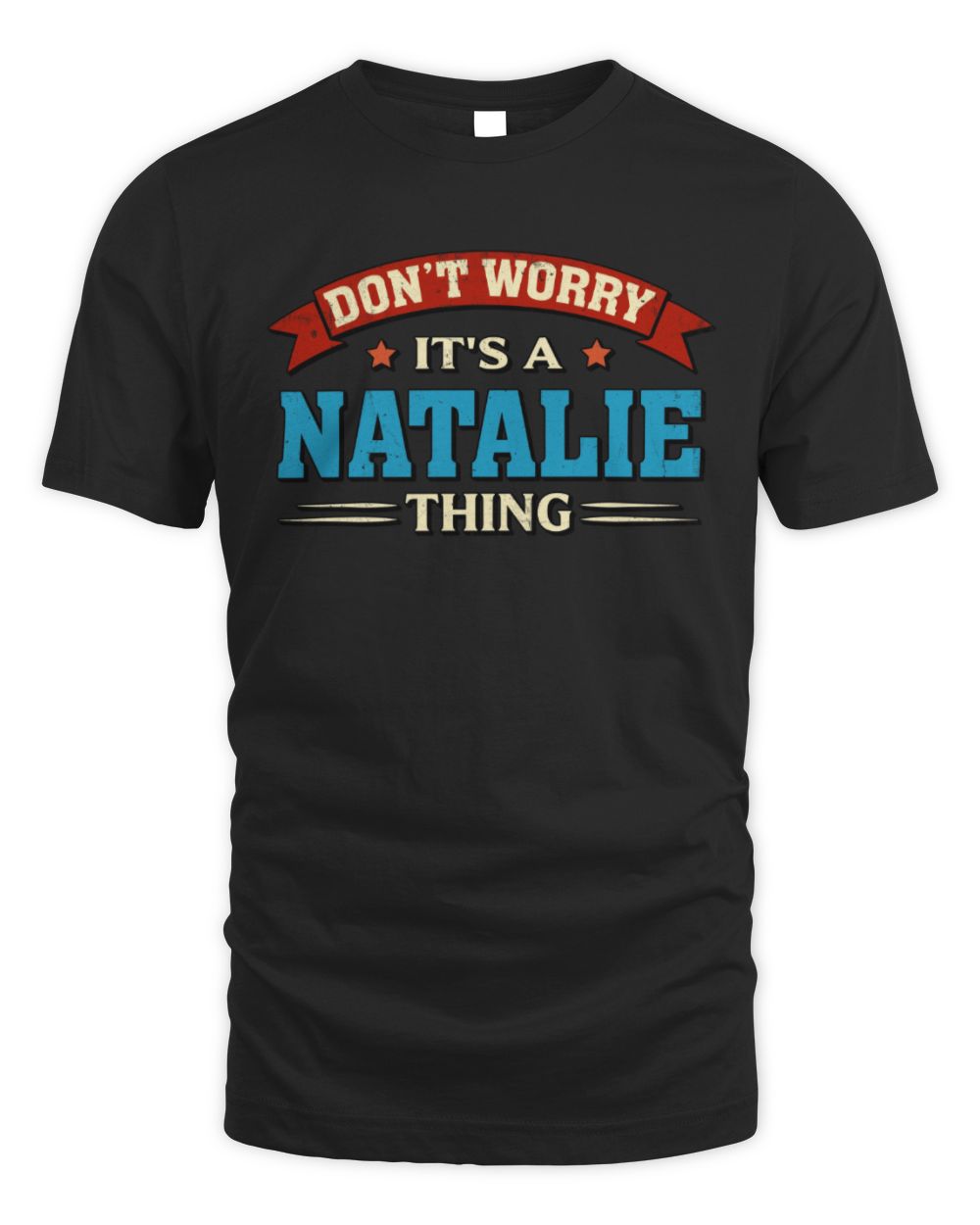 Don't Worry It's a Your Name Thing Funny Retro T-Shirt NATALIE M1-57 / Unisex Standard T-Shirt / black