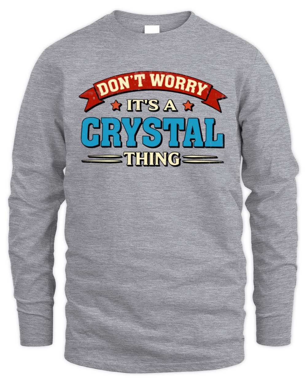 Don't Worry It's a Your Name Thing Funny Retro T-Shirt CRYSTAL M1-57 / Men's Long Sleeved T-Shirt / sport grey