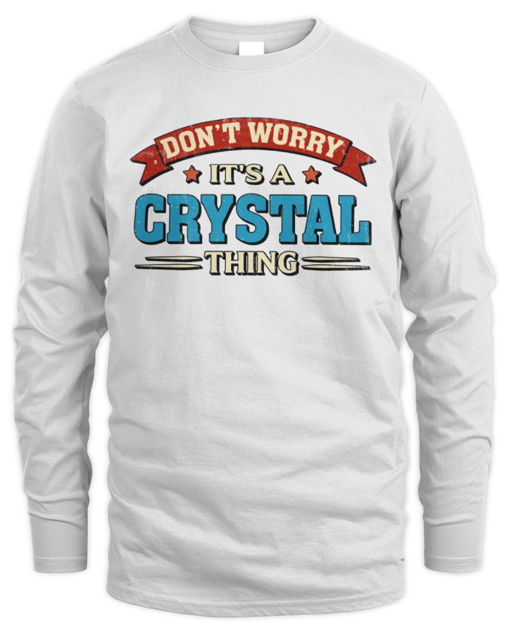 Don't Worry It's a Your Name Thing Funny Retro T-Shirt CRYSTAL M1-57 / Men's Long Sleeved T-Shirt / white