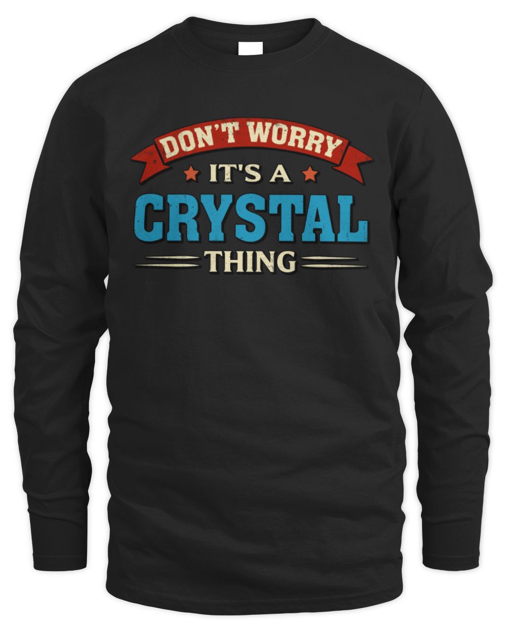 Don't Worry It's a Your Name Thing Funny Retro T-Shirt CRYSTAL M1-57 / Men's Long Sleeved T-Shirt / black
