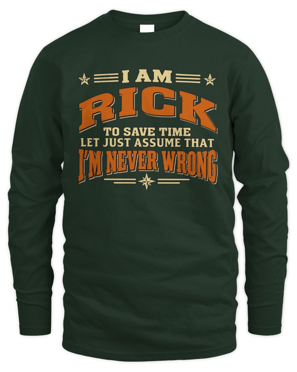 I'm Name Let's Just Assume I'm Never Wrong Retro Shirt RICK M1-64 / Men's Long Sleeved T-Shirt / forest green