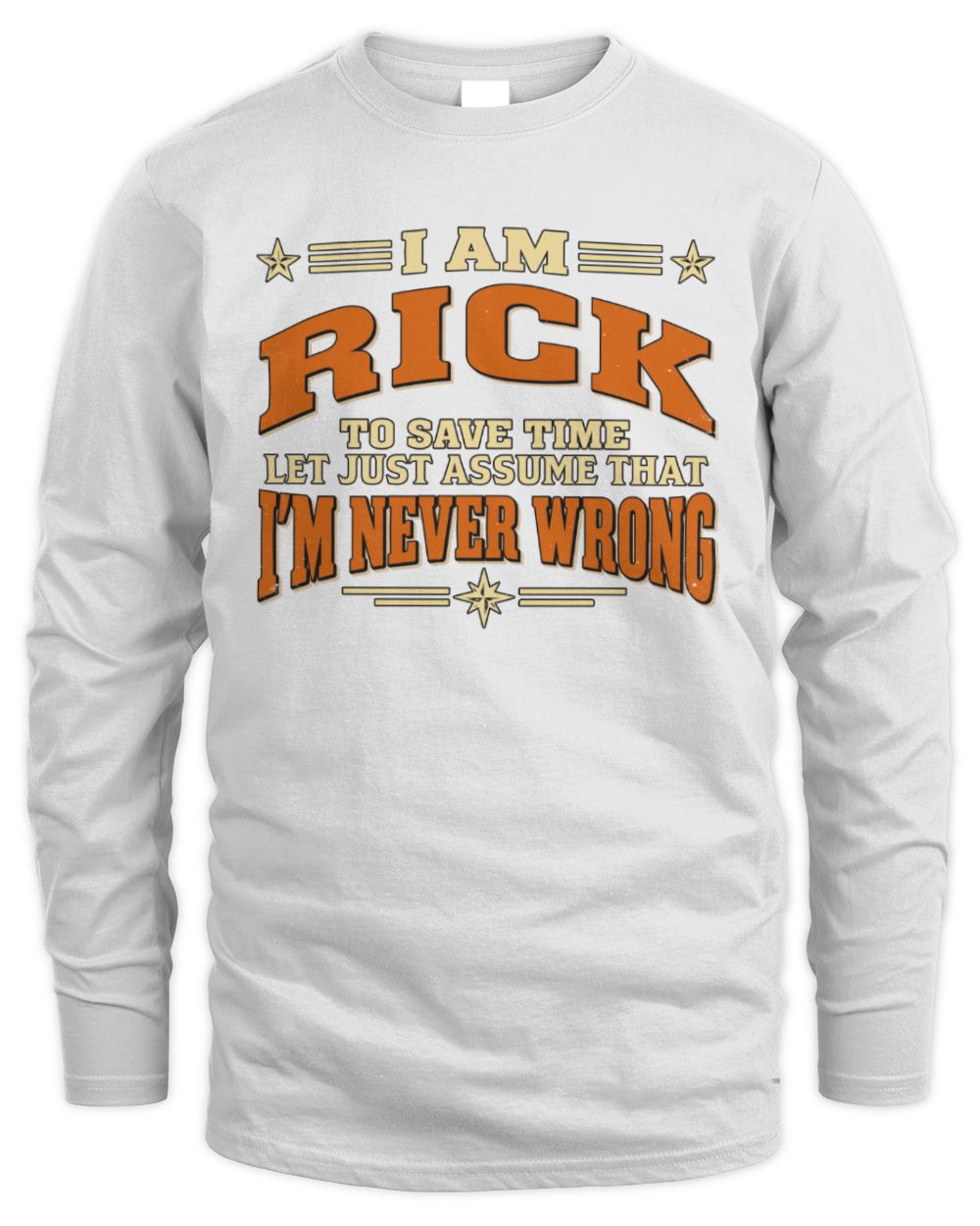 I'm Name Let's Just Assume I'm Never Wrong Retro Shirt RICK M1-64 / Men's Long Sleeved T-Shirt / white
